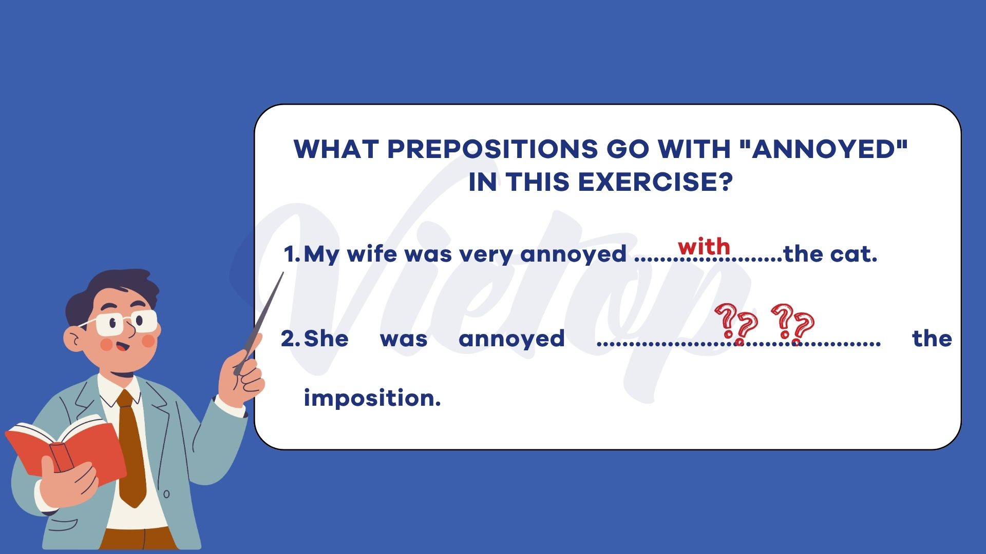 Luyện tập Annoyed đi với giới từ gì