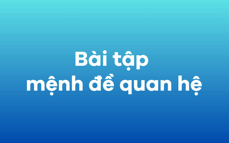 Bài tập mệnh đề quan hệ