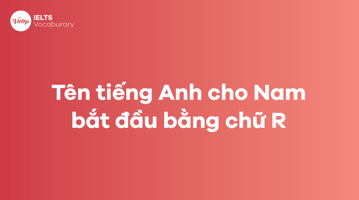 Tên tiếng Anh cho nam bắt đầu bằng chữ R