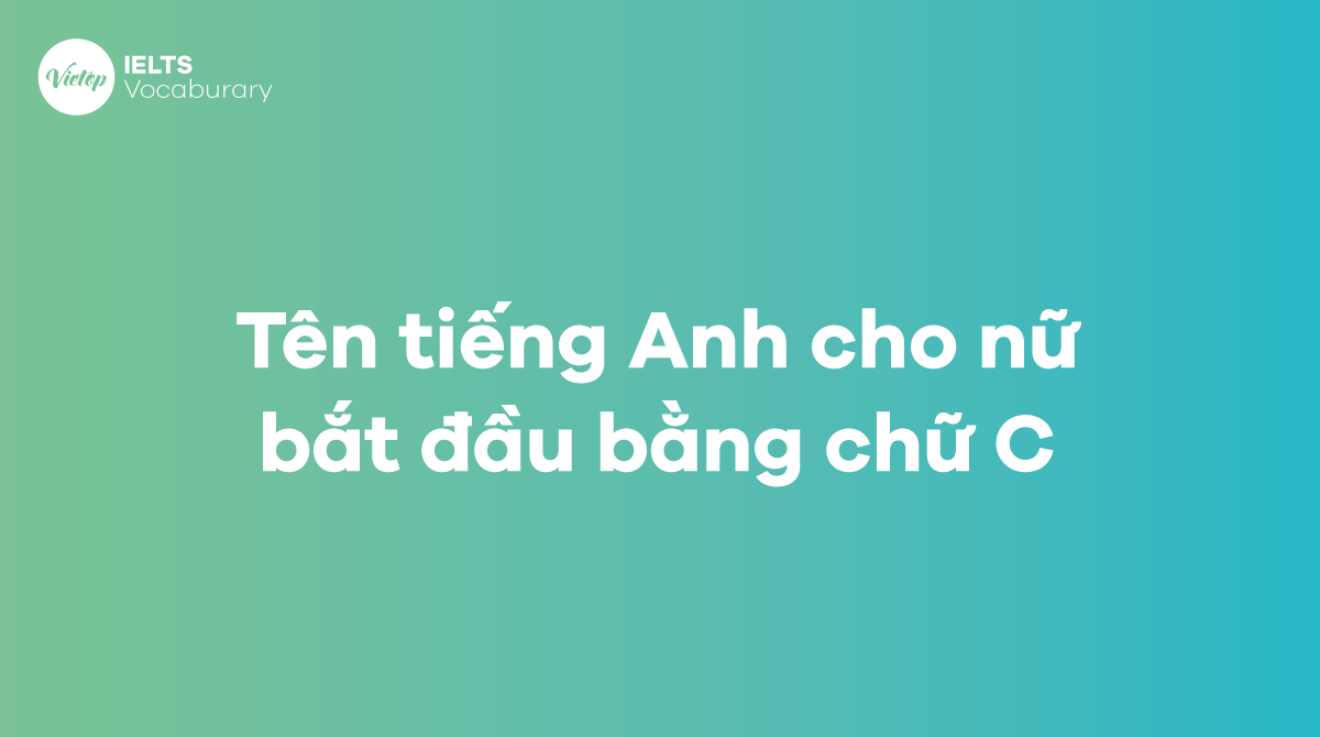 Tên tiếng Anh cho nữ bắt đầu bằng chữ C