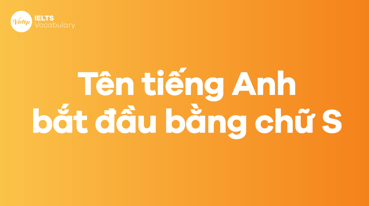 499+ tên tiếng Anh bắt đầu bằng chữ S hay và ý nghĩa nhất