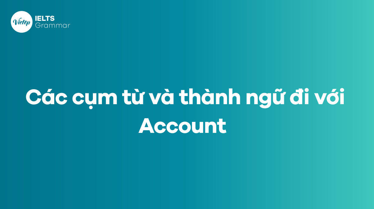 Các cụm từ và thành ngữ đi với account