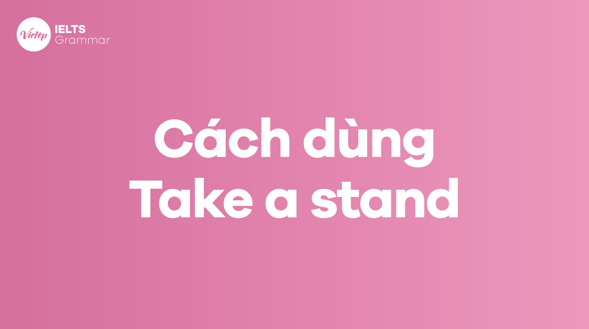  Cách dùng Take a stand