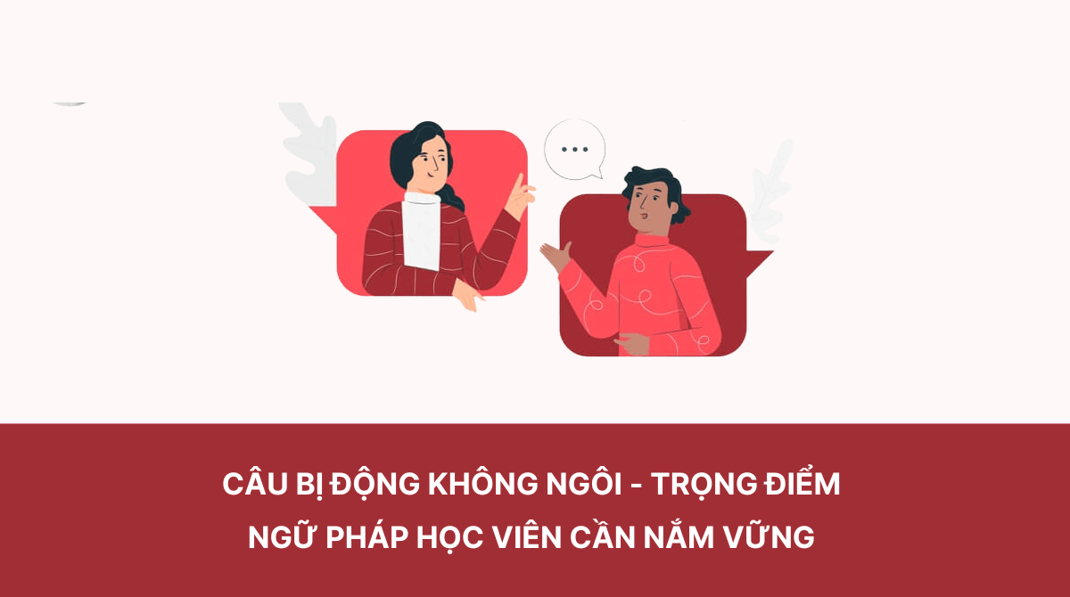 Cách dùng cấu trúc câu bị động không ngôi