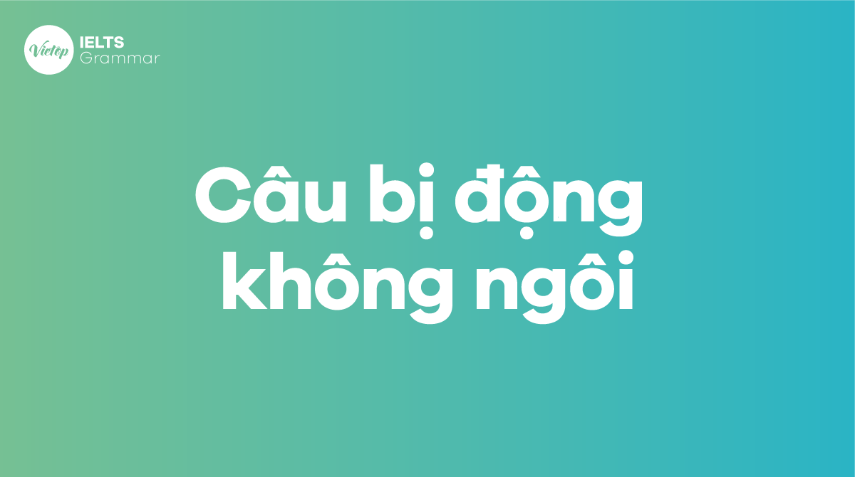 Câu bị động không ngôi