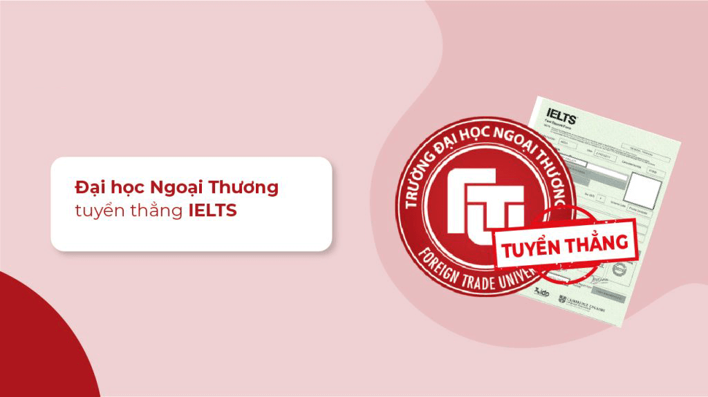 Đại học ngoại thương tuyển thẳng IELTS cần bao nhiêu điểm