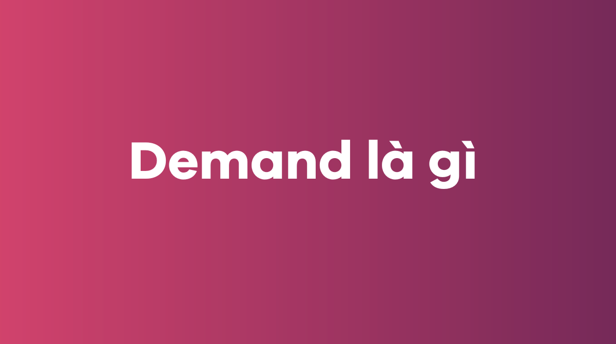 Demand là gì