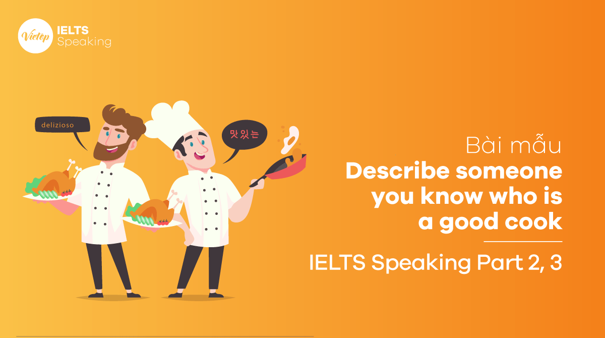 Describe someone you know who is a good cook IELTS Speaking part 2, part 3