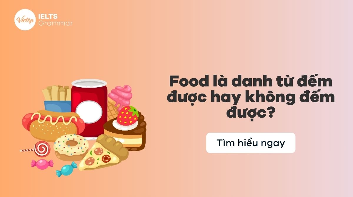 Giải thích food là danh từ đếm được hay không đếm được