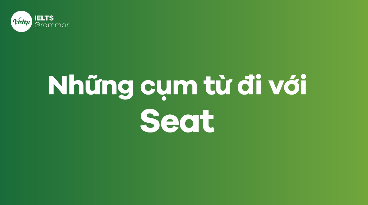 Những cụm từ đi với seat 