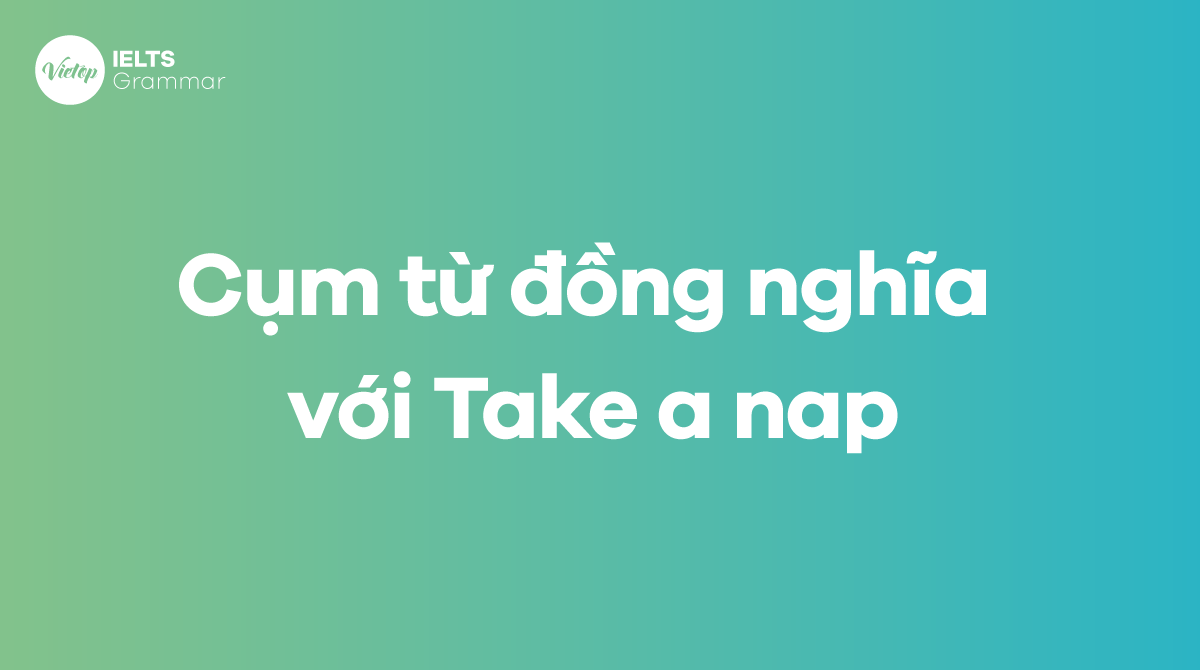 Những cụm từ đồng nghĩa với Take a nap 