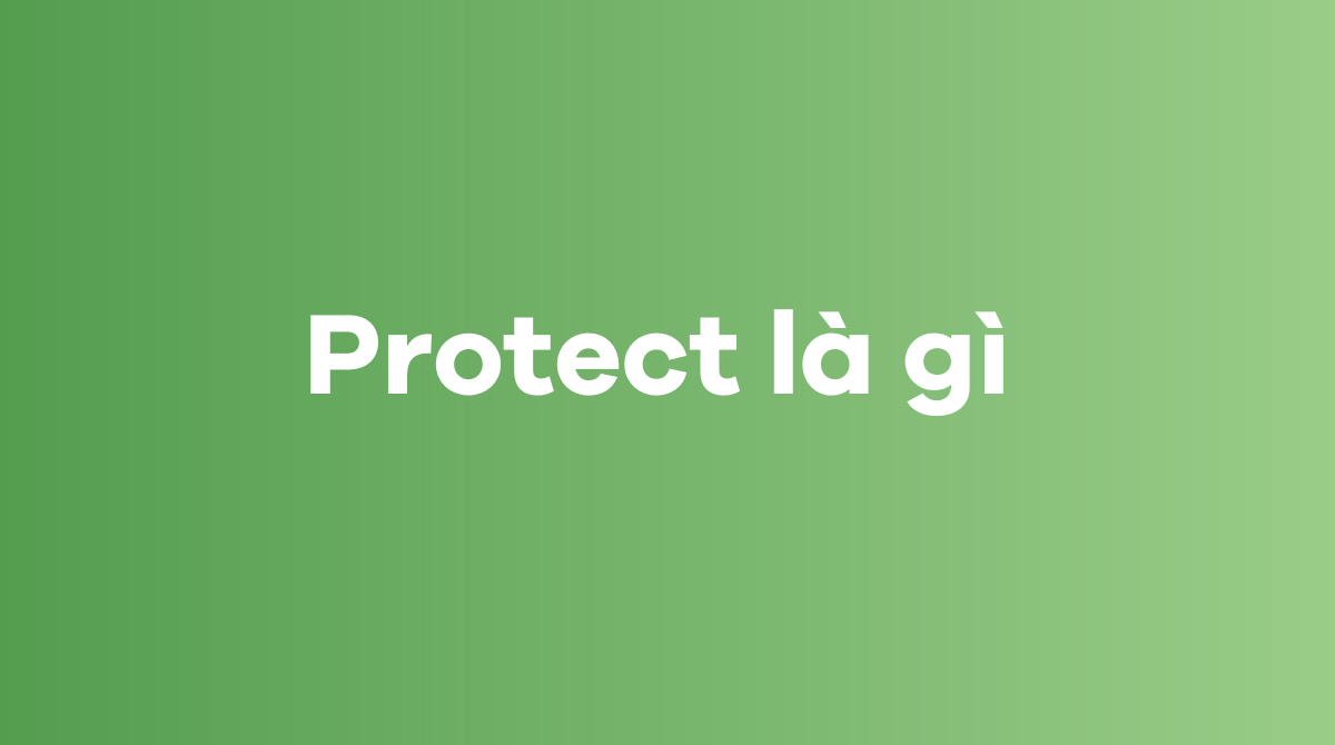 Protect là gì