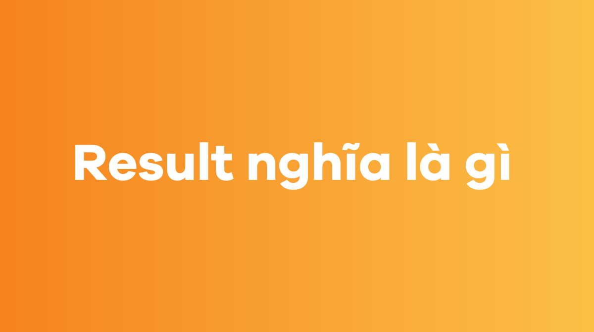 Result nghĩa là gì