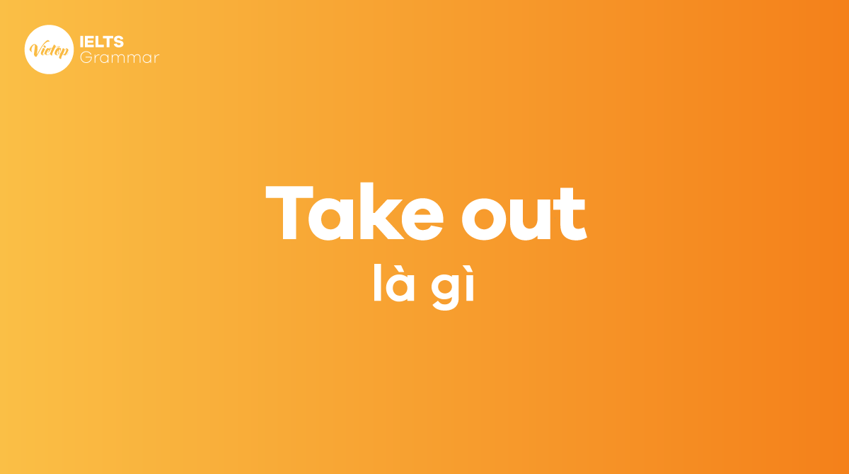 Take out là gì