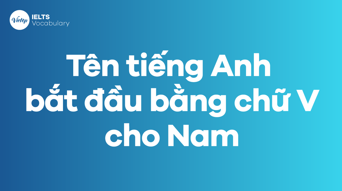 Tên tiếng Anh bắt đầu bằng chữ V cho nam 