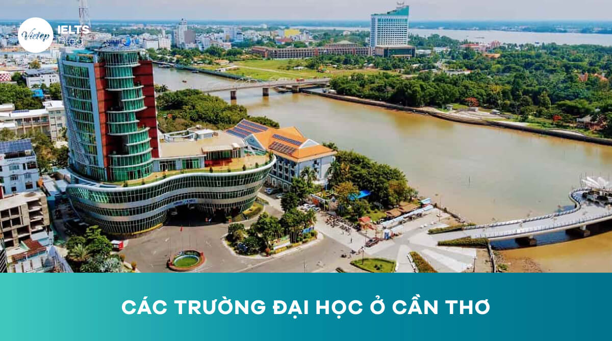 Top 7 các trường đại học ở Cần Thơ tốt nhất