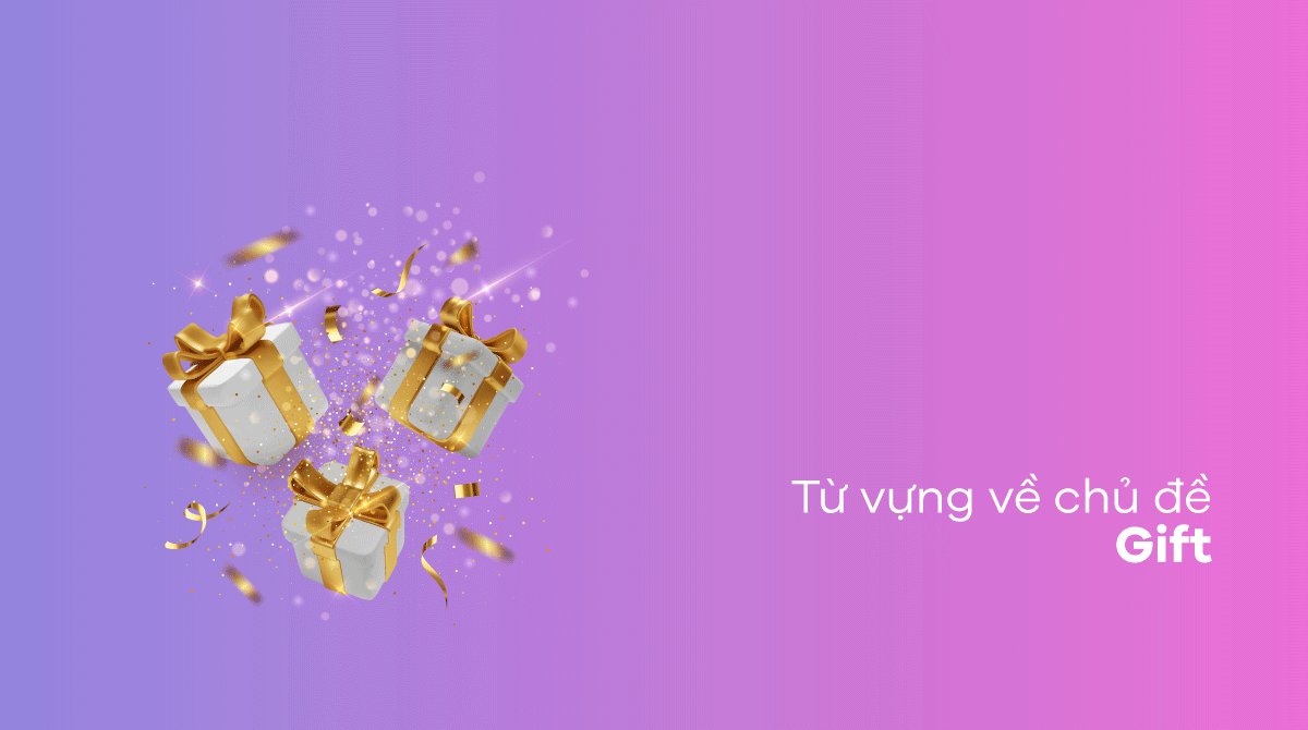 Từ vựng về chủ đề Gift