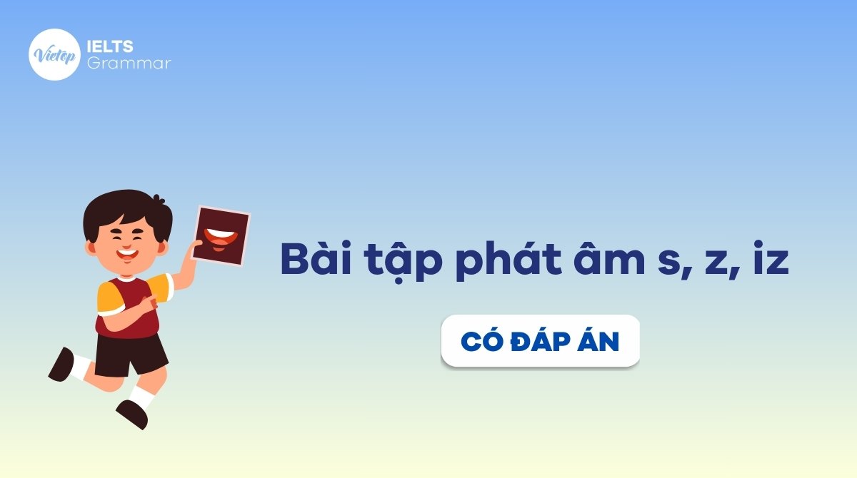 Bài tập phát âm s, z, iz