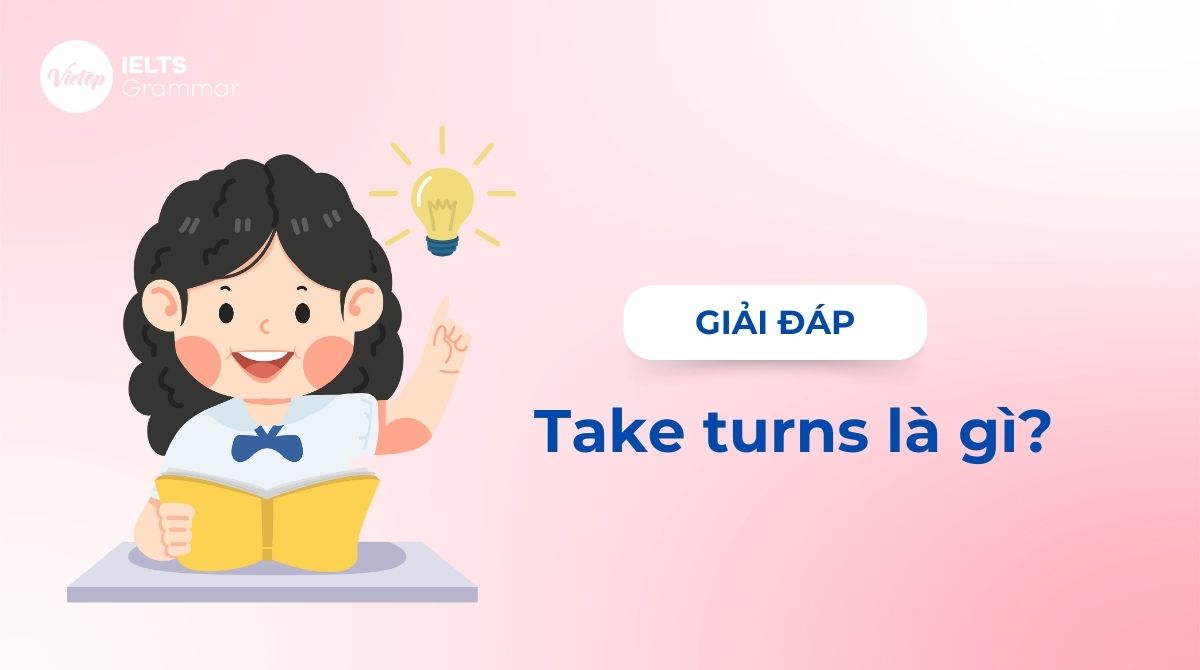 Take turns là gì? Cách dùng take turns trong tiếng Anh