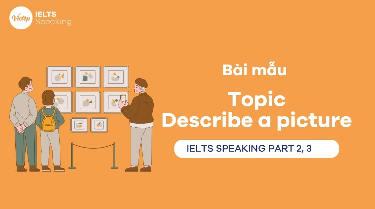 Topic Describe a picture part 2, 3