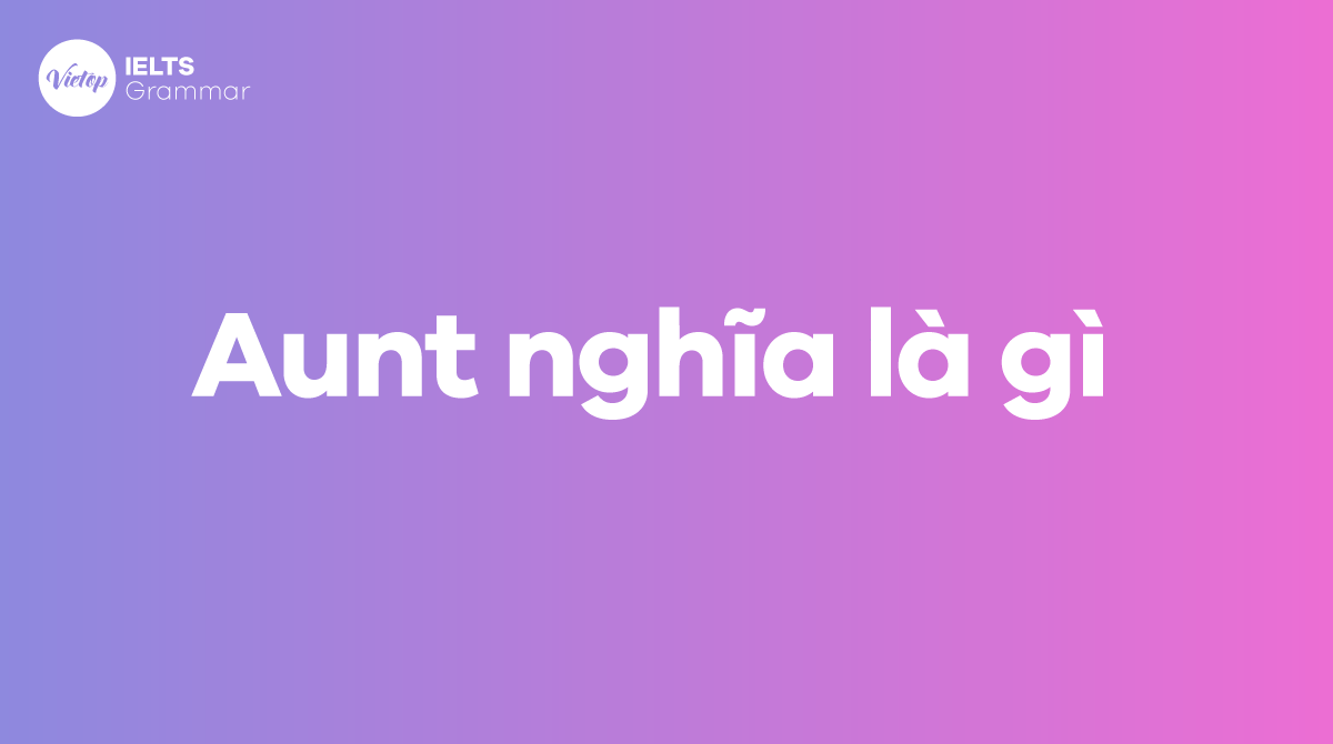 Aunt nghĩa là gì