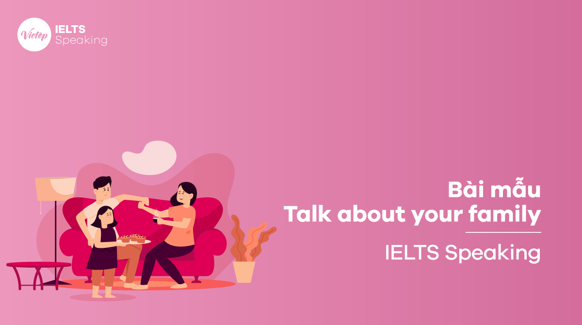 Bài mẫu Talk about your family IELTS Speaking part 3