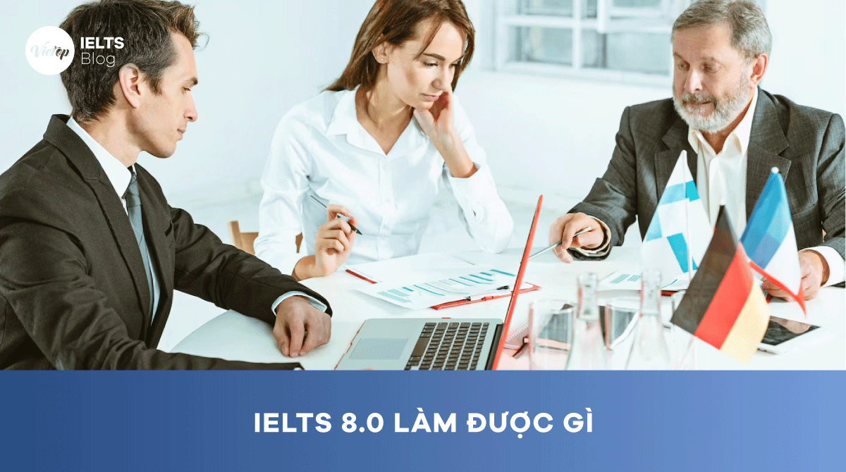 Bằng IELTS 8.0 làm được gì