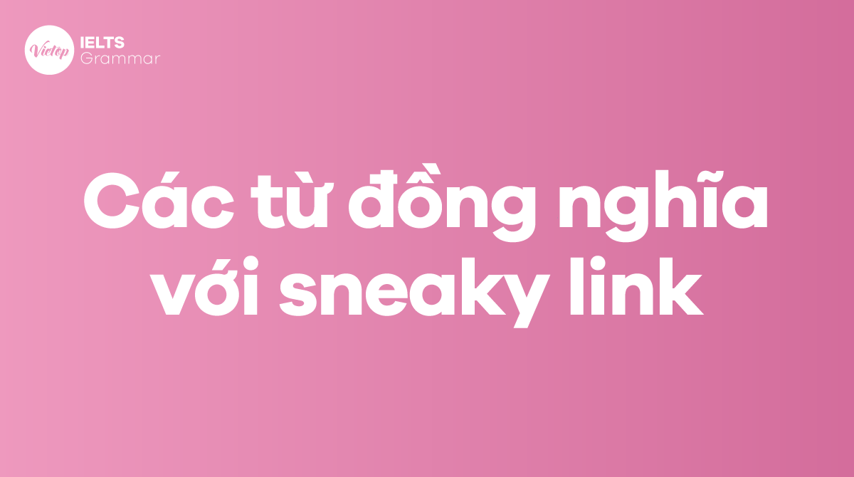 Các từ đồng nghĩa với sneaky link