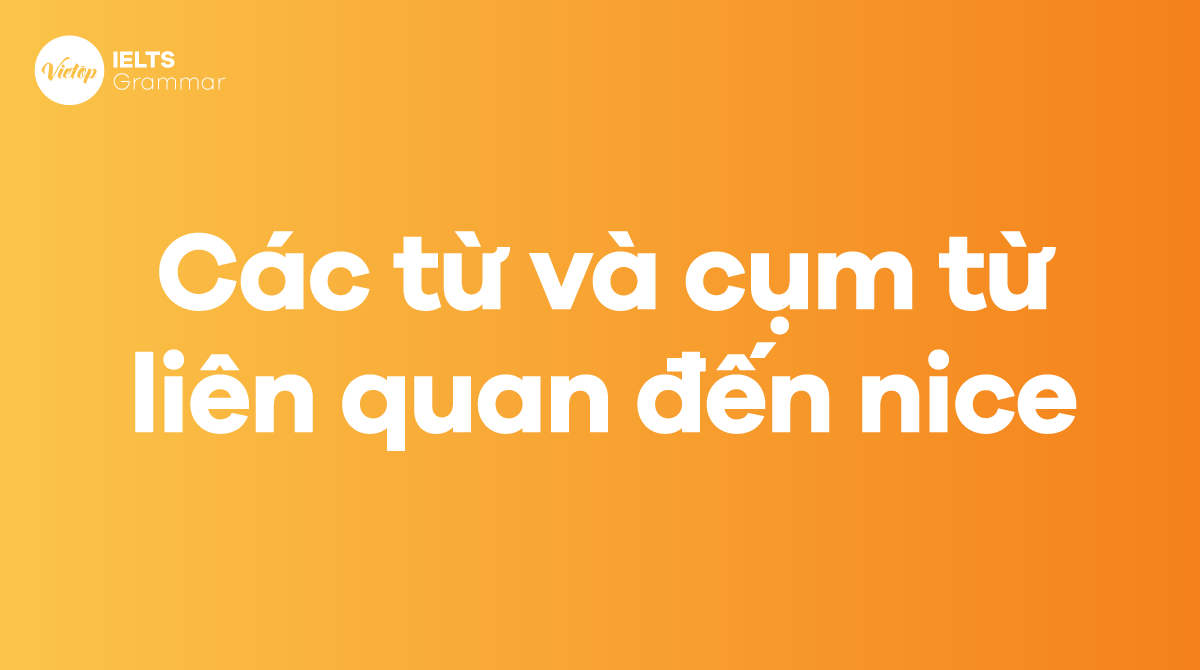 Các từ và cụm từ liên quan đến nice