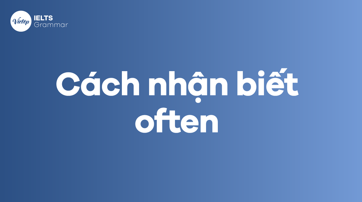 Cách nhận biết often trong tiếng Anh