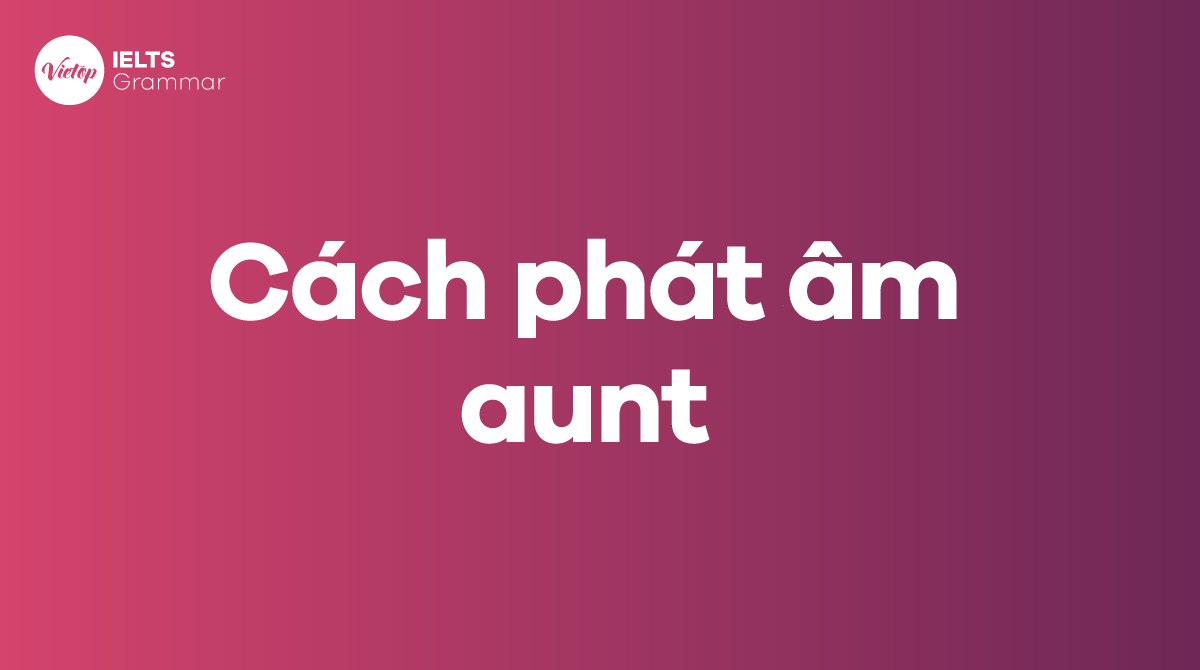 Cách phát âm aunt