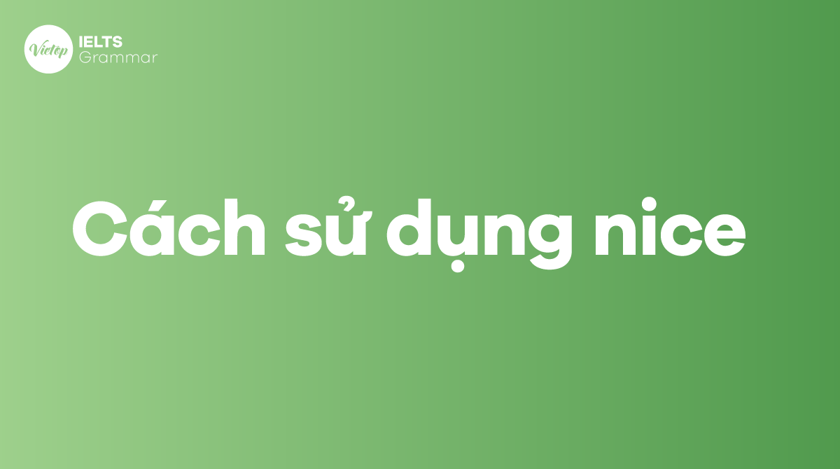 Cách sử dụng nice trong tiếng Anh