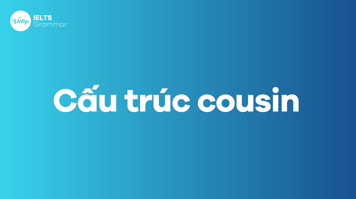 Cấu trúc cousin và cách dùng trong tiếng Anh