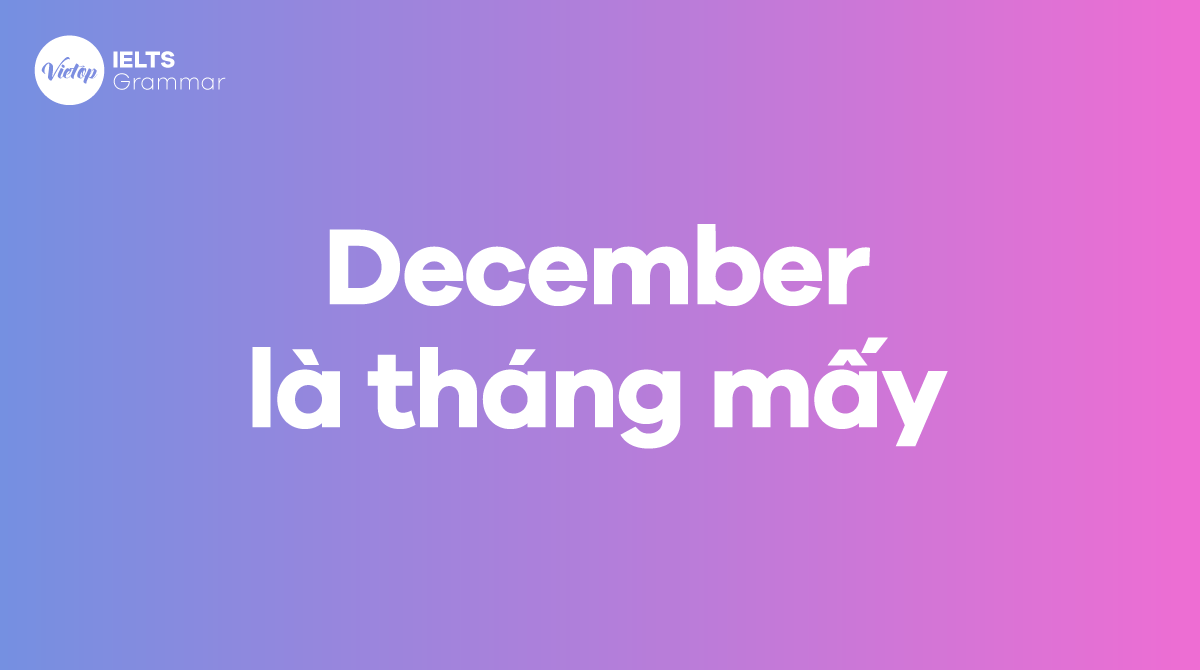 December là tháng mấy trong tiếng Anh