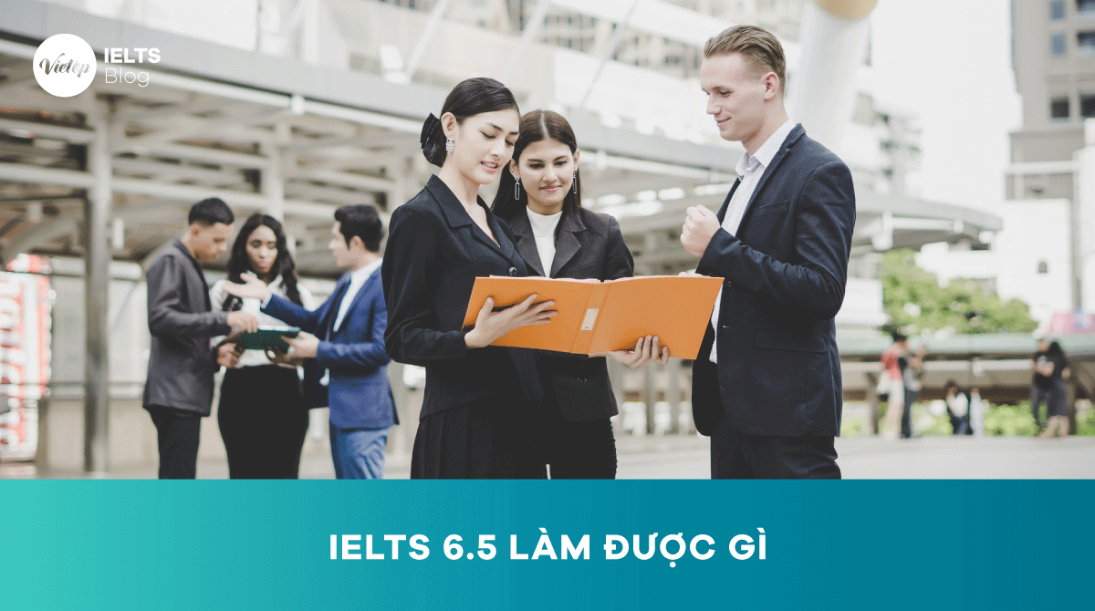 Điểm IELTS 6.5 làm được gì