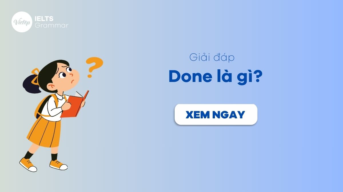 Done là gì? Cụm từ thông dụng với done trong tiếng Anh