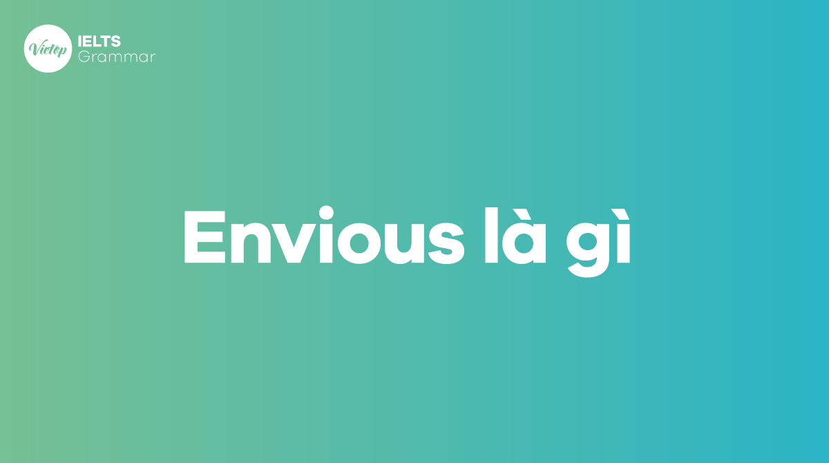 Envious là gì