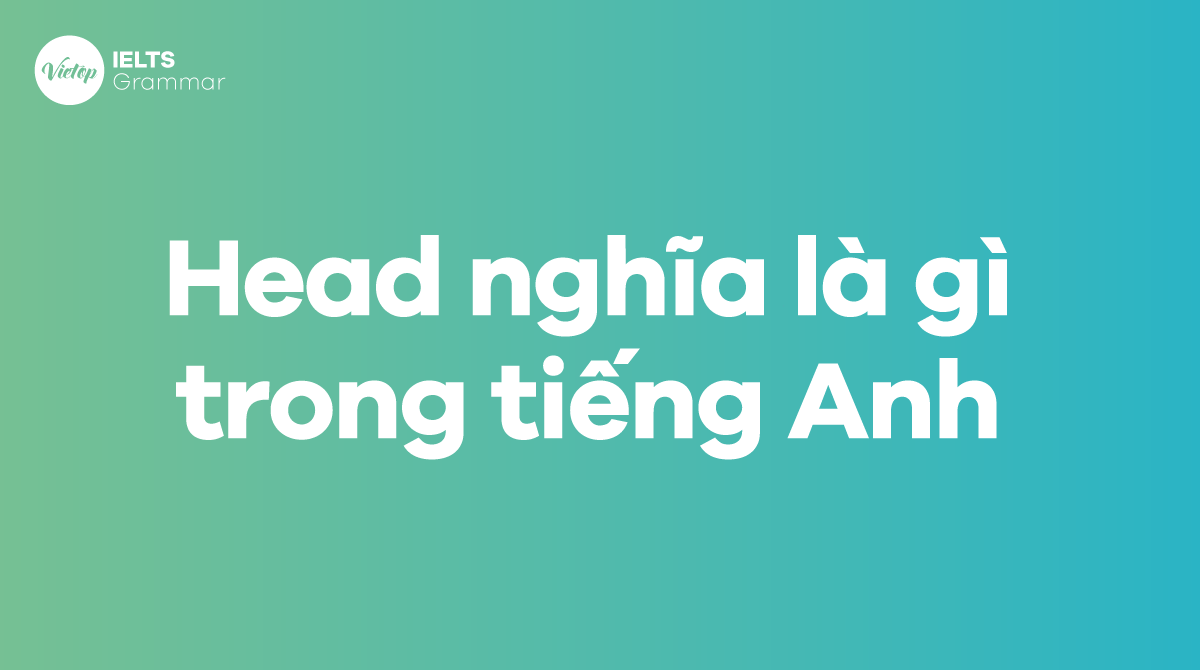 Head nghĩa là gì trong tiếng Anh