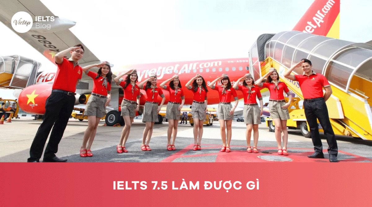 IELTS 7.5 làm được gì