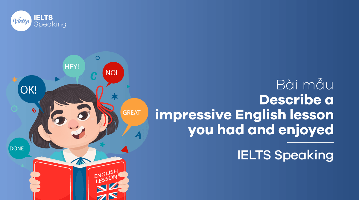 IELTS Speaking part 2 Describe an impressive English lesson you had and enjoyed