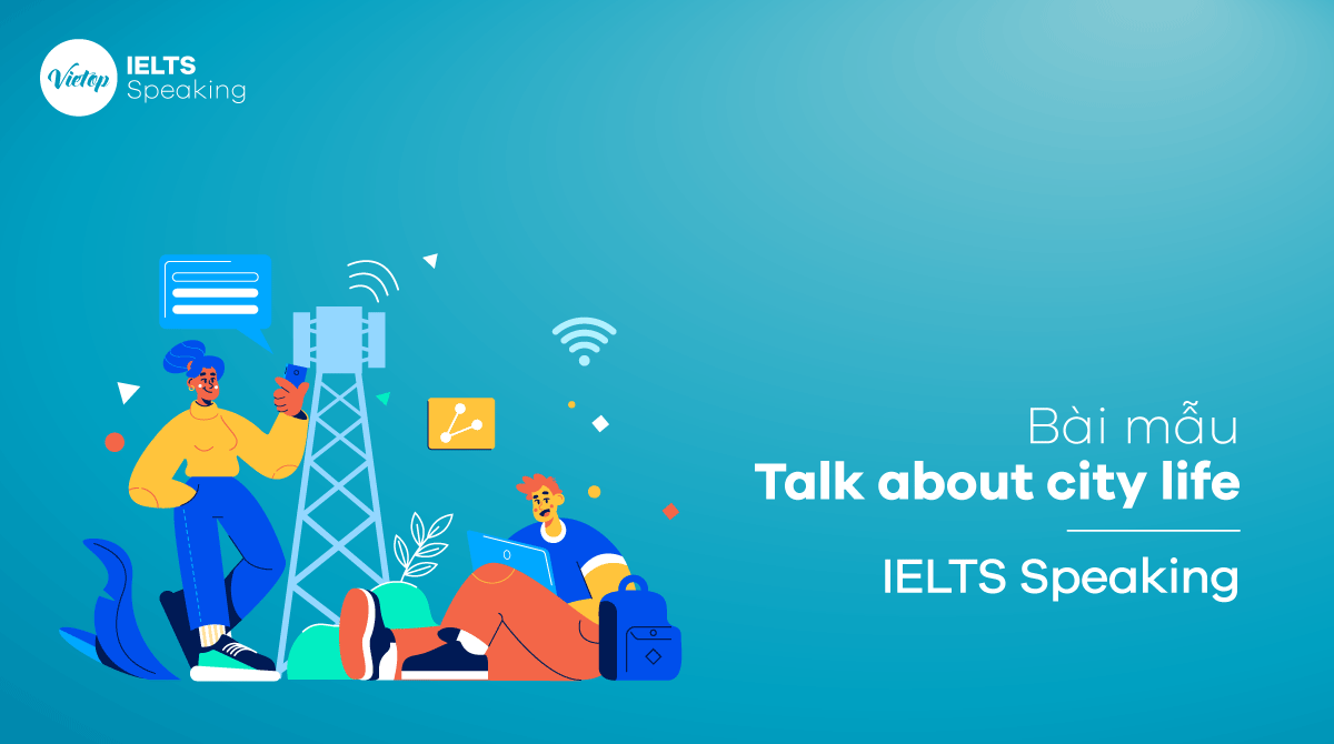 IELTS Speaking part 2 Talk about city life