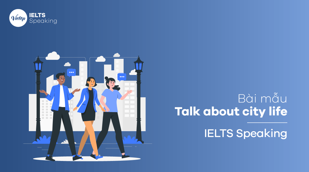 IELTS Speaking part 3 Talk about city life