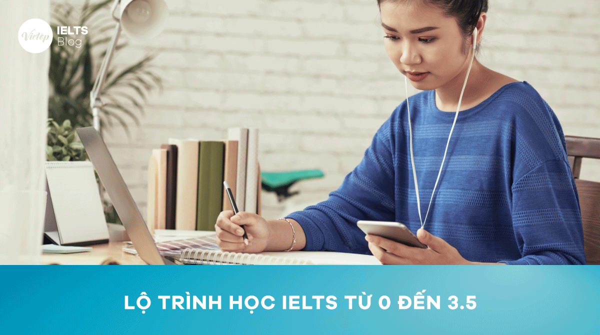 Lộ trình học IELTS từ 0 đến 3.5