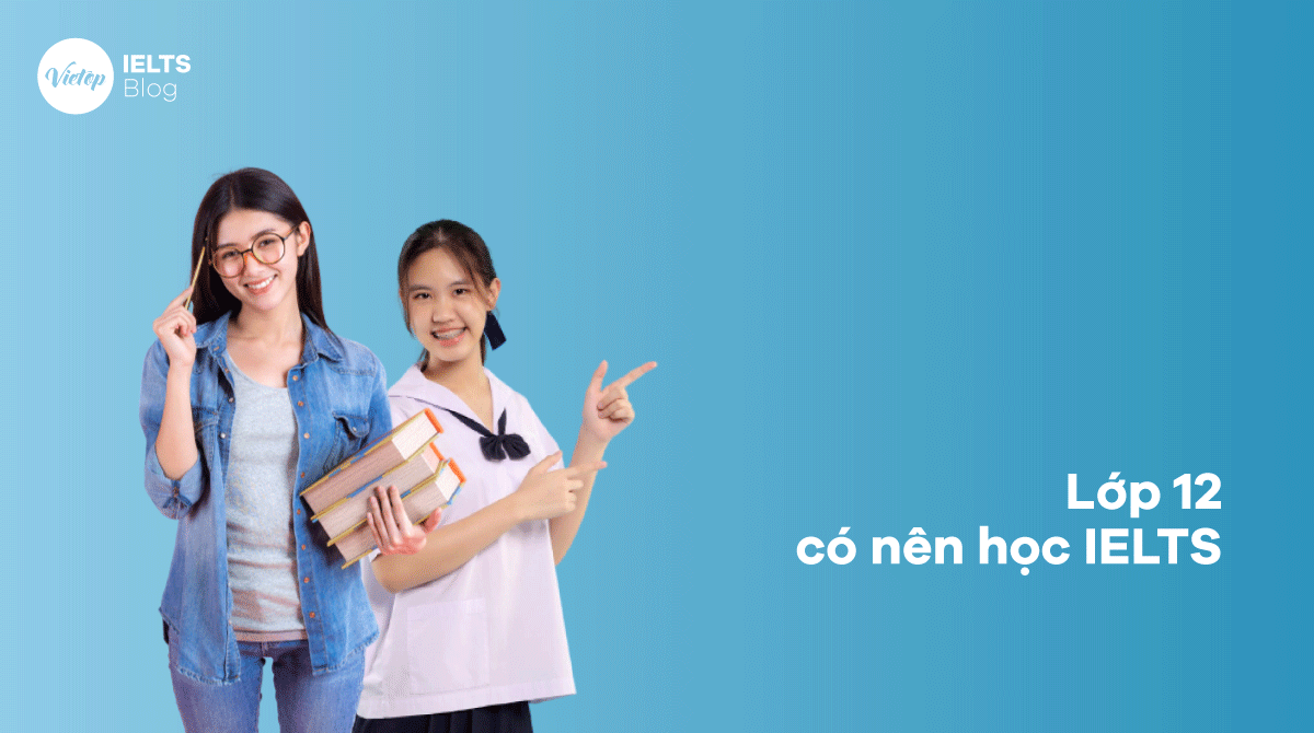 Lớp 12 có nên học IELTS