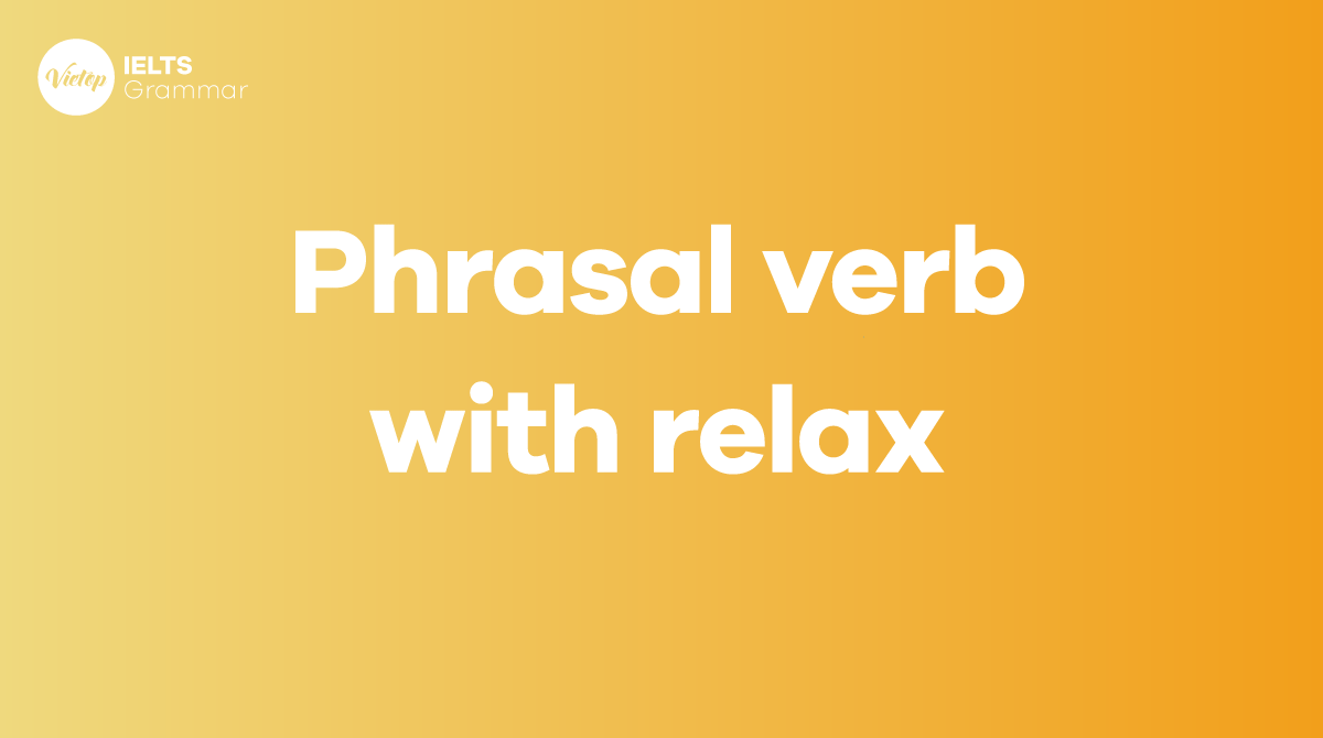 Những phrasal verb with relax