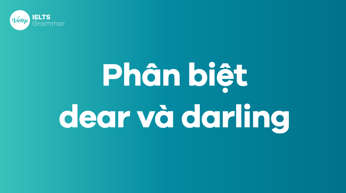 Phân biệt dear và darling trong tiếng Anh