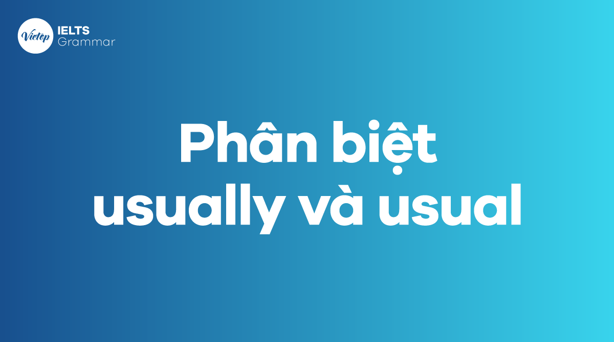 Phân biệt usually và usual