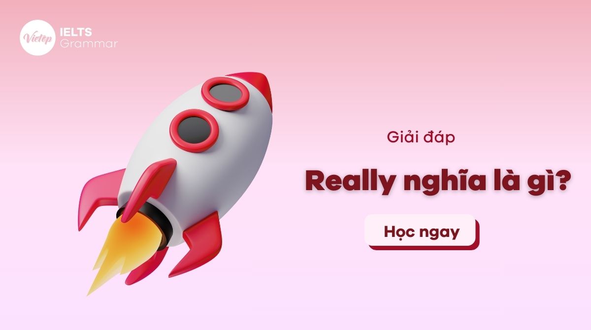 Really nghĩa là gì? Cách sử dụng Really trong tiếng Anh