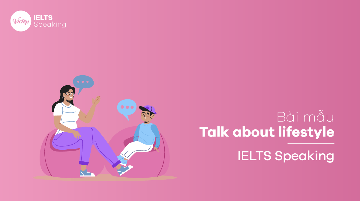 Talk about lifestyle - Bài mẫu IELTS Speaking