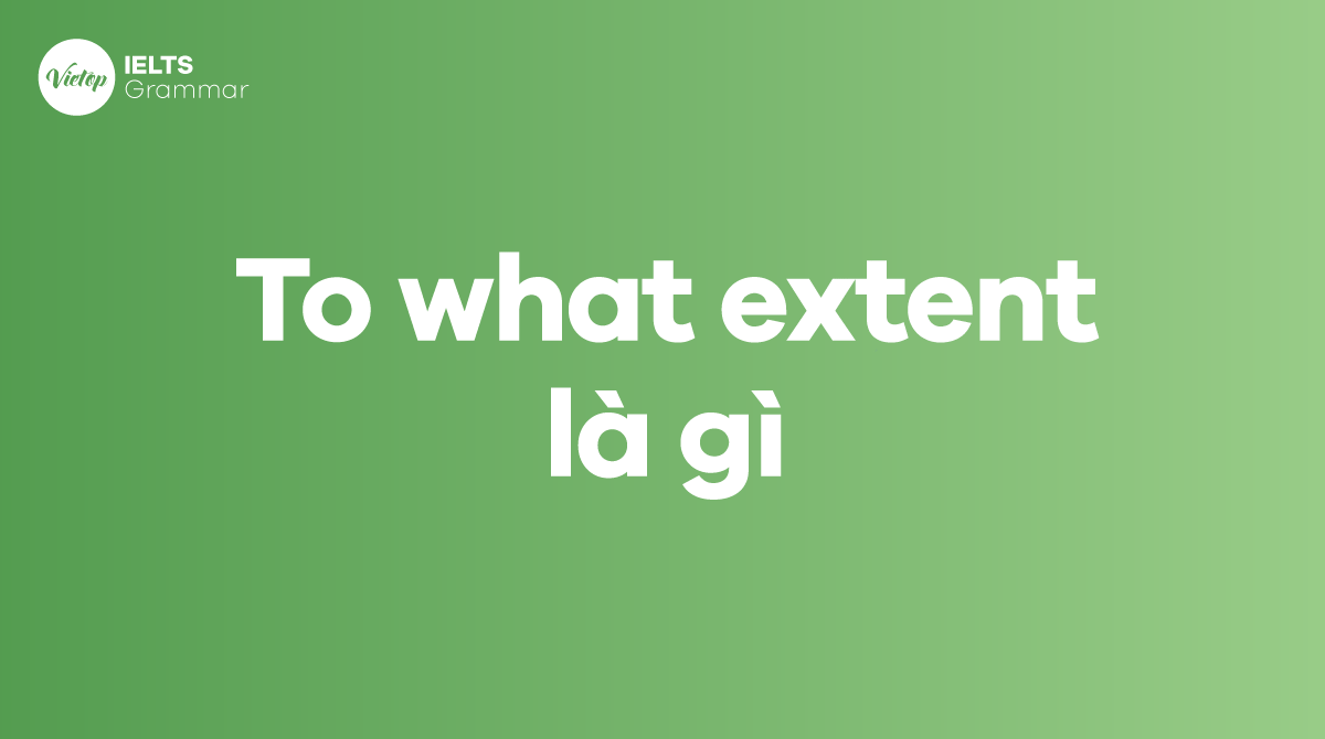 To what extent là gì 